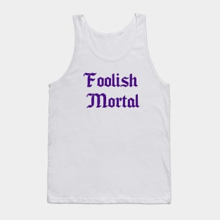 Foolish Mortal Tank Top